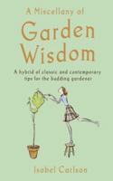 A Miscellany of Garden Wisdom 1840244674 Book Cover