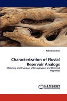 Characterization of Fluvial Reservoir Analogs: Modeling and Inversion of Petrophysical and Electrical Properties 3838317580 Book Cover