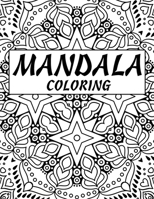 Mandala Coloring: Large 100 Inspirational Designs to Coloring for Adult with Pencils Featuring Beautiful Mandalas B084WPXCM7 Book Cover