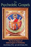 The Psychedelic Gospels: The Secret History of Hallucinogens in Christianity 1620555026 Book Cover