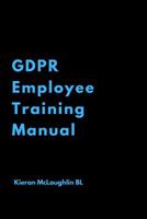 GDPR Employee Training Manual 1798927624 Book Cover