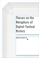 Theses on the Metaphors of Digital-Textual History 1503614883 Book Cover