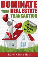 Dominate Your Real Estate Transaction: Sellers Toolbelt for Success 1522936408 Book Cover