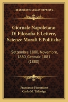 Giornale Napoletano Di Filosofia E Lettere, Scienze Morali E Politiche: Settembre 1880, Novembre, 1880, Gennaic 1881 (1880) 116847552X Book Cover