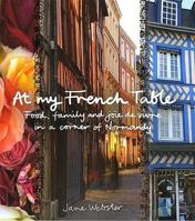 At My French Table: Food, Family and Joie De Vivre in a Corner of Normandy 0670070327 Book Cover