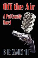 Off the Air: A Pat Cassidy Novel 1601459548 Book Cover