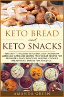 Keto Bread and Keto Snacks: The Easy-to-Follow Ketogenic Diet Cookbook With 24 Low-Carb and Gluten-Free Wheat Recipes for Beginners. Enjoy Delicious Muffins, Breadsticks, Cookies, Snacks for Athletes. 1801252572 Book Cover