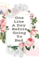 One Line A Day Before Going To Bed Notebook Journal: A Daily Gratitude Notebook Journal That Helps You Feel The Best Day Of Your Life Customized Planner Notebook Gifts 1079629858 Book Cover