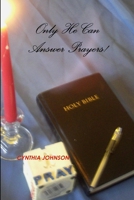 Only He Can Answer Prayers! 1329131789 Book Cover