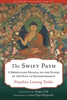 The Swift Path: A Meditation Manual on the Stages of the Path to Enlightenment 1614298254 Book Cover