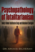 Psychopathology of Totalitarianism: The Actual Totalitarian Surge and Delusional Contagious in the World 1634245474 Book Cover
