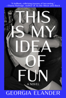 This is My Idea of Fun: A Novel 0802169325 Book Cover