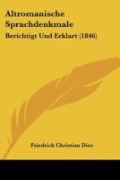 Altromanische Sprachdenkmale: Berichtigt Und Erklart (1846) 1144330696 Book Cover