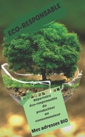 Mes adresses BIO: R�pertoire �co-responsable du producteur au consommateur 100 pages 12 x 20 cm Fluide et pratique dans le processus de vos achats durables. 1710270985 Book Cover