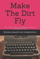 Make The Dirt Fly: One family's adventures during the building of the Panama Canal 1077922965 Book Cover