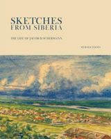 Sketches from Siberia: The Life of Jacob D.Sudermann 1525533428 Book Cover