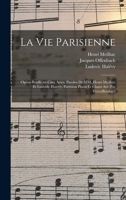 La Vie Parisienne: Op�ra-Bouffe En Cinq Actes. Paroles de MM. Henri Meilhac Et Ludovic Hal�vy. Partition Piano Et Chant Arr. Par Victorboullard 101925016X Book Cover