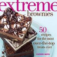 Extreme Brownies: 50 Recipes for the Most Over-the-Top Treats Ever 1449450326 Book Cover