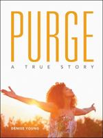 Purge: A True Story 1524652830 Book Cover