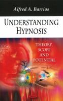 Understanding Hypnosis: Theory, Scope and Potential 1606927094 Book Cover