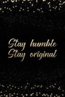 Stay Humble Stay Original: Notebook with Inspirational Quotes Inside College Ruled Lines 1798081652 Book Cover