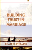 BUILDING TRUST IN MARRIAGE B0FSNDLDFR Book Cover