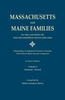 Massachusetts and Maine Families in the Ancestry of Walter Goodwin Davis: A Reprinting, in Alphabetical Order by Surname, of the Sixteen Multi-Ancestor ... of Winter Harbor and His Descendants: 3 0806314931 Book Cover