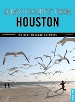 Quick Escapes® From Houston: The Best Weekend Getaways 0762754001 Book Cover