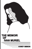 Memoir of Ivan Muriel B09V22MSFM Book Cover