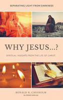Why Jesus...?: Separating Light from Darkness 0228802385 Book Cover