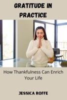 Gratitude in Practice: How Thankfulness Can Enrich Your Life B0DRDKFPHJ Book Cover
