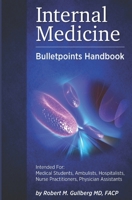 Internal Medicine Bulletpoints Handbook: Intended for: Medical students, Ambulists, Hospitalists, Nurse Practitioners, and Physician Assistants ... for Medicine, Infectious Disease Texts) B0932FZ561 Book Cover