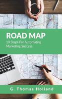 Road Map: 10 Steps For Automating Marketing Success 0692140352 Book Cover