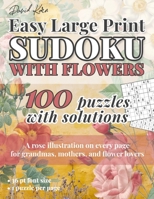 David Karn Easy Large Print Sudoku with Flowers: 100 Puzzles With Solutions - A rose illustration on every page for grandmas, mothers, and flower lovers - 36 pt font size, 1 puzzle per page 1698925298 Book Cover