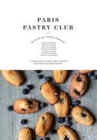 Paris Pastry Club: A Collection of Delicious Recipes from a French Girl Turned Pastry Chef 1742704719 Book Cover