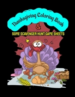 Thanksgiving Coloring Book & SOME SCAVENGER HUNT GAMES SHEETS: A Cute Coloring Activity Book For Your Family, Kids & Adults For Thanksgiving Day - Single Sided, Black Back Page For Smudge Reduction B08KTQSXXK Book Cover