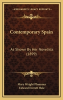 Contemporary Spain as shown by her Novelists. A compilation by M. W. Plummer, etc. 1241597391 Book Cover