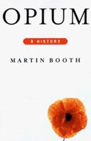 Opium: A History 0312206674 Book Cover