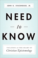 Need to Know: Vocation as the Heart of Christian Epistemology 0199790647 Book Cover