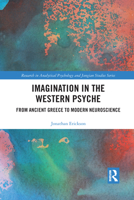 Imagination in the Western Psyche: From Ancient Greece to Modern Neuroscience 1032090669 Book Cover