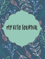 My Keto Journal: Macros & Meal Tracking Log Ketogenic Diet Food Diary Weight Loss & Fitness Planners 8.5x11 200 Pages Keto Planner For Women 1076967183 Book Cover