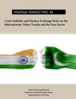 Crisis Stability and Nuclear Exchange Risks on the Subcontinent: Major Trends and the Iran Factor 1505548705 Book Cover