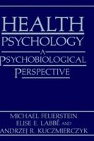 Health Psychology: A Psychobiological Perspective 0306420376 Book Cover