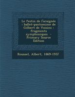 Le festin de l'araignée: ballet-pantomime de Gilbert de Voisins : fragments symphoniques 1294564560 Book Cover