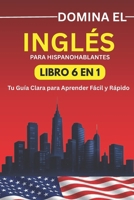 Domina el Inglés en 15 Días: Guía Fácil para Hispanohablantes (6 Libros en 1) (Spanish Edition) B0GQQNZ3SD Book Cover