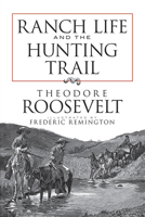 Ranch Life and the Hunting Trail 0803289138 Book Cover