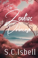 The Zodiac Princess: By S.C. Isbell B0DWKXN5TP Book Cover