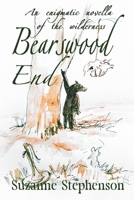 Bearswood End: An enigmatic novella of the wilderness 1914965876 Book Cover