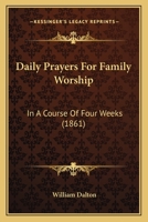 Daily Prayers for Family Worship, Extr. from the Explanatory and Practical Commentary On the New Testament 1165425343 Book Cover