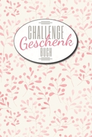 Challenge Geschenk Buch: Ein Geschenkbuch mit vielen verschiedenen Herausforderungen für den Alltag - Geeignet für Frauen und Männer, die schon alles ... und Geschenk zum Geburtstag (German Edition) 1657041204 Book Cover